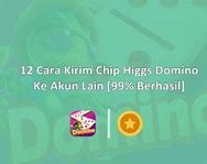 Cara Kirim Chip Higgs Domino Tidak Ada Tombol Kirim